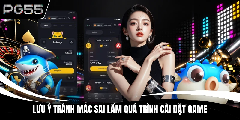 Lưu ý tránh mắc sai lầm quá trình cài đặt game