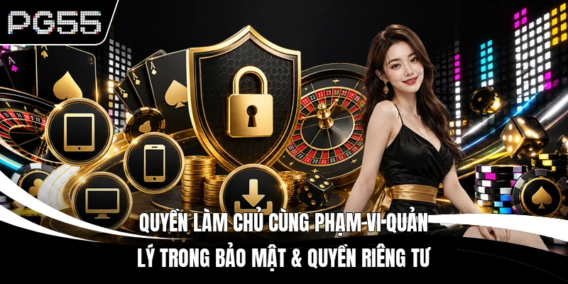 Quyền làm chủ cùng phạm vi quản lý trong bảo mật & quyền riêng tư