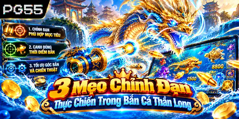 3 Mẹo Chỉnh Đạn Thực Chiến Trong Bắn Cá Thần Long